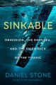 Go to record Sinkable : obsession, the deep sea, and the shipwreck of t...
