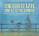 Go to record The sun is late and so is the farmer