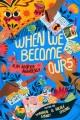 Go to record When we become ours : a YA adoptee anthology