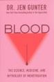 Go to record Blood : the science, medicine, and mythology of menstruation