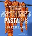 Go to record Anything's pastable : 81 inventive pasta recipes for saucy...