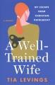 Go to record A well-trained wife : my escape from Christian patriarchy