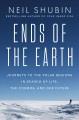 Go to record Ends of the Earth : journeys to the Polar Regions in searc...