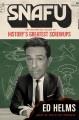 Go to record Snafu: the definitive guide to history's greatest screwups
