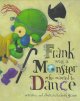 Go to record Frank was a monster who wanted to dance