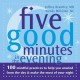 Go to record Five good minutes in the evening : 100 mindful practices t...
